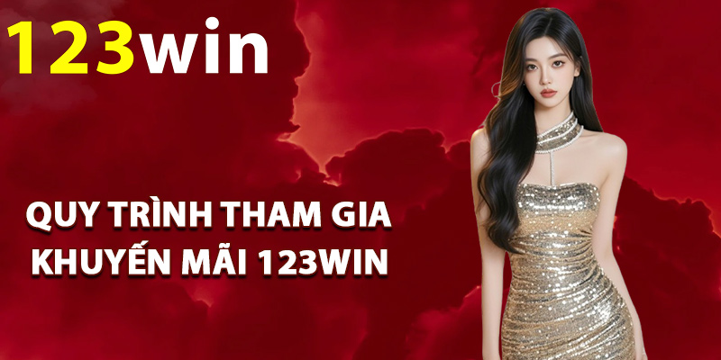 Quy trình tham gia khuyến mãi 123Win